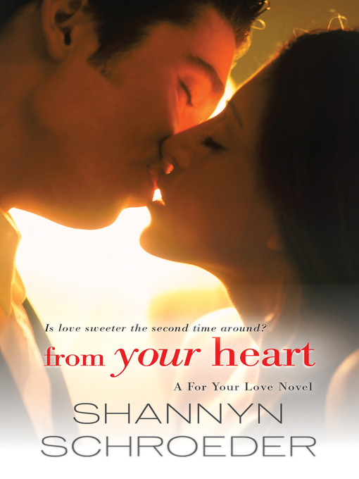 Title details for From Your Heart by Shannyn Schroeder - Available